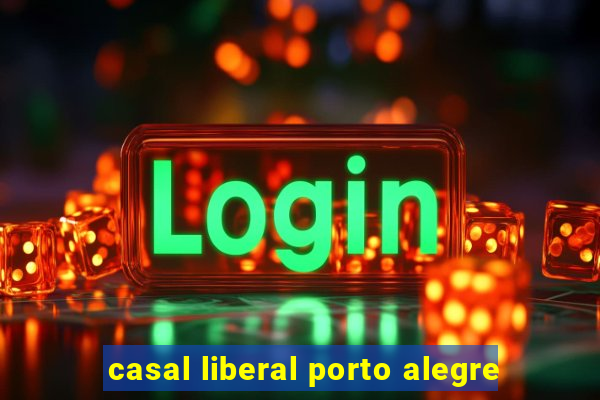 casal liberal porto alegre